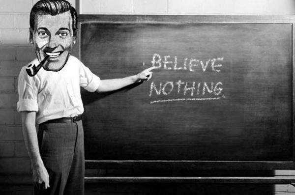 Believe nothing Face Bob